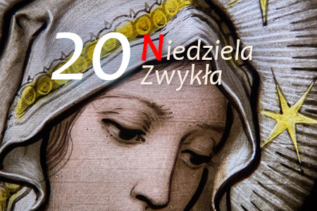 20 Niedziela Zwykła - Wniebowzięcie NMP